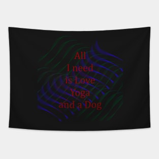 All I Need Is Love, Yoga And a Dog Tapestry