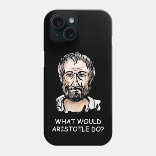 What would aristotle do? Phone Case