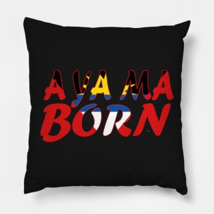 Antigua saying - A Ya Ma Born - Antigua Phrase - Soca Mode Pillow