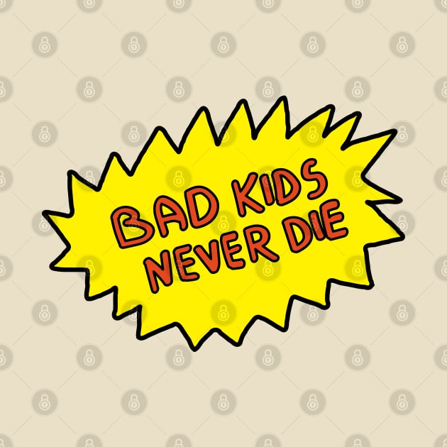 Bad kids never die by Sourdigitals