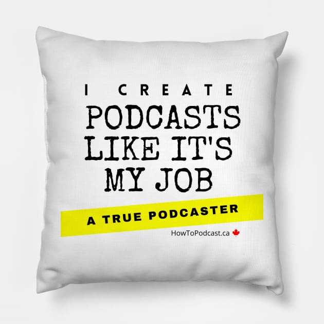 I create podcasts like it's my job Pillow by True Media Solutions