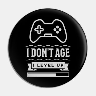 I Don't Age, I Level Up Pin