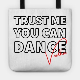 Trust me you can dance vodka Tote