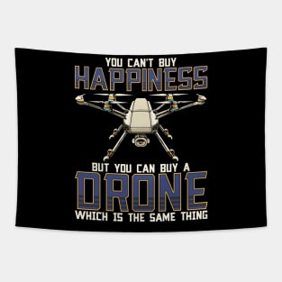 Buy a Drone Its The Same Thing As Buying Happiness Tapestry