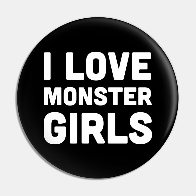 I Love Monster Girls - Anime Weeaboo Otaku Pin by Wizardmode