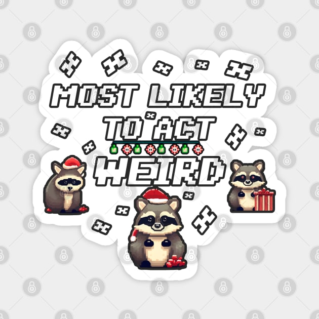 Christmas Raccoon Most likely to act weird Magnet by beangeerie