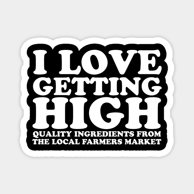 I Love Getting High - Local Farmers Market Magnet by thingsandthings