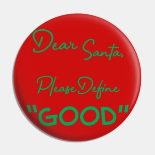 Dear Santa, Please Define Good Pin