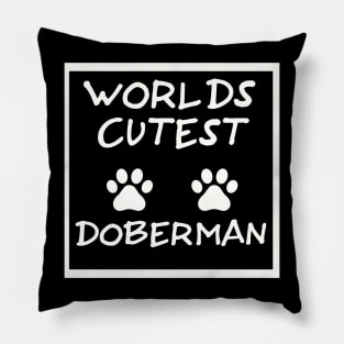 Worlds cutest Doberman the perfect way to show your love Pillow