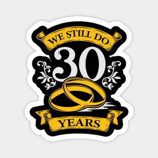 We Still Do 30 Years Wedding Anniversary Gift Magnet