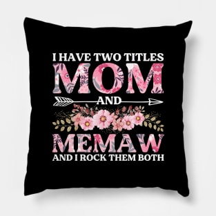 I Have Two Titles Mom And Memaw Mother's Day Gift Pillow