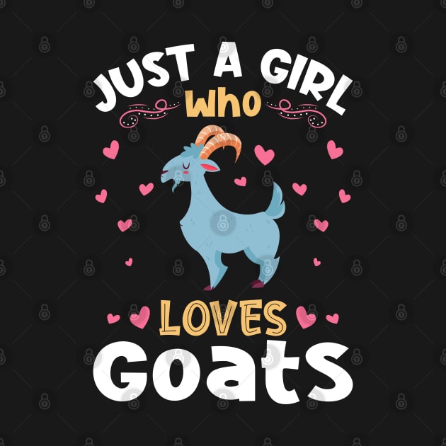 Just a Girl who Loves Goats Gift by aneisha