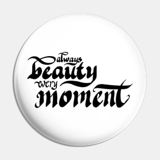 Always beauty every moment Pin