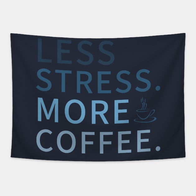 Less Stress More Coffee, less stress Coffee Design Tapestry by Teessential