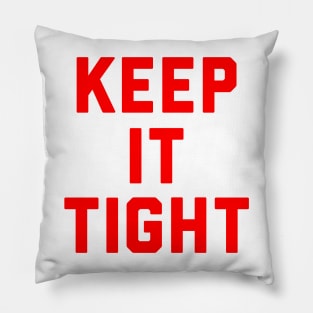 Keep It Tight Pillow