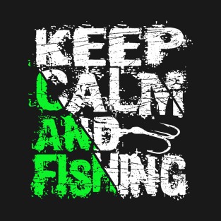 Keep Calm And Fishing - Fishing Saying T-Shirt