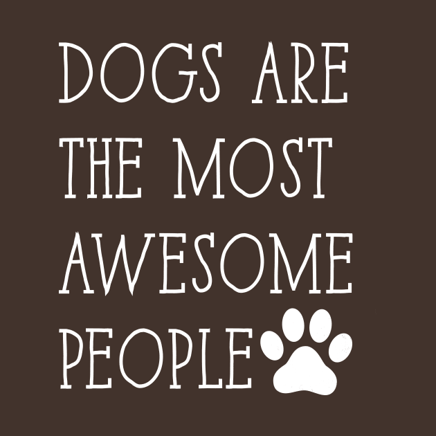Dogs are the most awesome people by BadrooGraphics Store