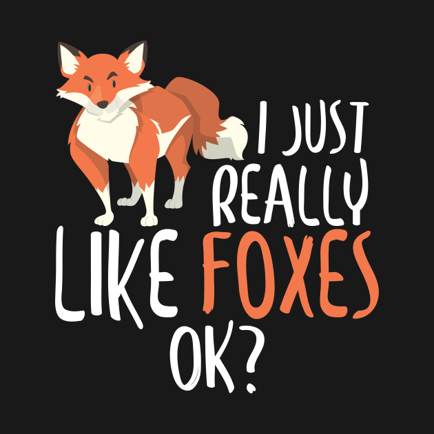 Cute I Just Really Like Foxes, OK? Funny Fox by theperfectpresents