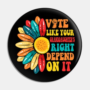 Vote Like Your Daughters Granddaughters Rights Depend On It Pin