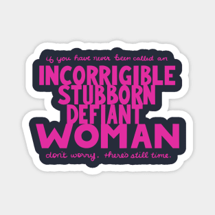 Incorrigible, stubborn, defiant Woman Magnet