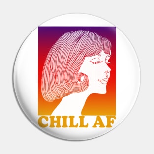 Chill AF // Original Vintage Styled Retro Girl Illustration Design Pin