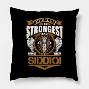 Siddiqi Name T Shirt - God Found Strongest And Named Them Siddiqi Gift Item Pillow