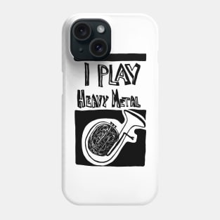 I Play Heavy Metal Phone Case