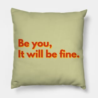 Be You, It will be fine Pillow