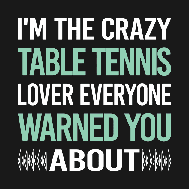Crazy Lover Table Tennis Ping Pong by Hanh Tay