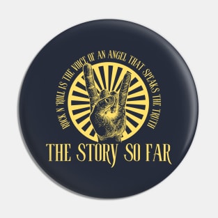 The Story So Far Pin