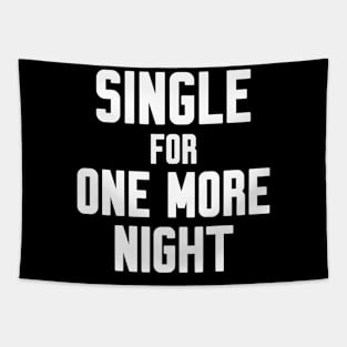 Single for one more night Tapestry