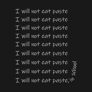 Lispe I will not eat paste in school T-Shirt