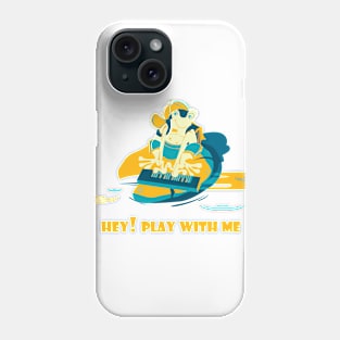 Hey! Play with me Phone Case