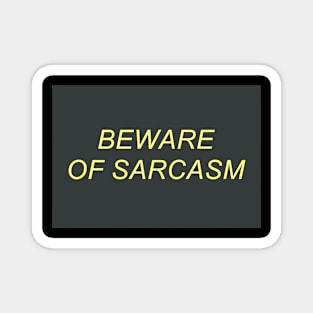 Beware of Sarcasm Magnet