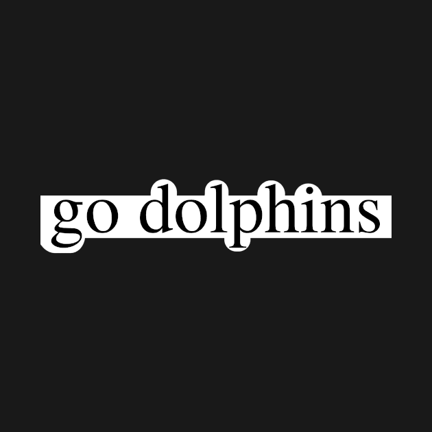 go dolphins by delborg