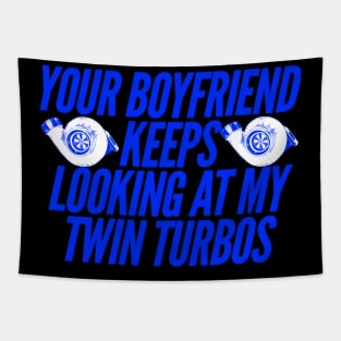 Your Boyfriend Keeps Looking At My Twin Turbos Funny Tapestry