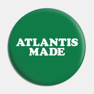 Atlantis Made Pin