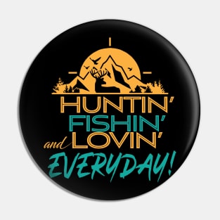 Hunting Fishing Loving Everyday' Unique Fishing Pin