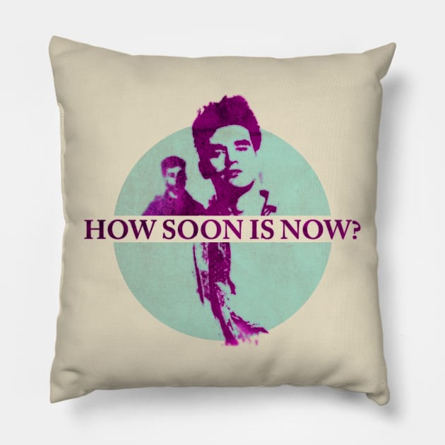 HOW SOON IS NOW? Pillow by KIMIDIGI