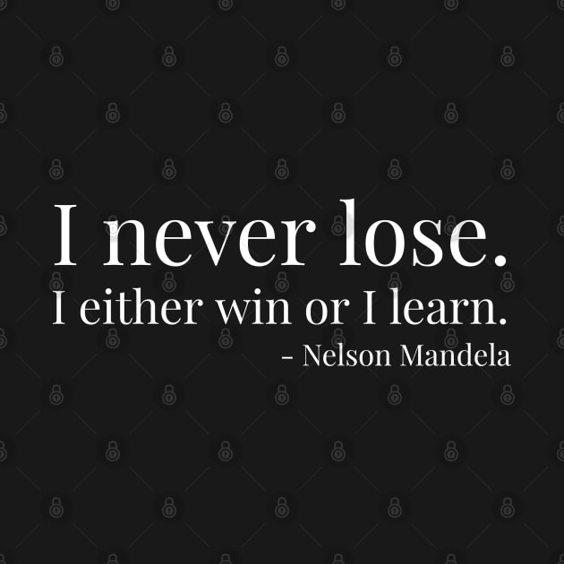 I never lose. Nelson Mandela. Black history by UrbanLifeApparel