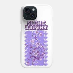 Shine Bright Inspirational Quote Phone Case