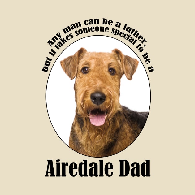 Airedale Dad by You Had Me At Woof