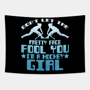 Don't Let the Pretty Face Fool You I'm a Hockey Girl Tapestry