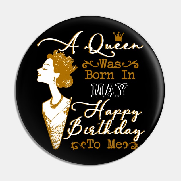 Womens A Queen Was Born In May Shirt Birthday Gift Pin by Terryeare