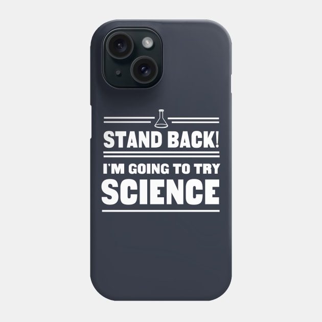 Stand back I'm going to try science Phone Case by Portals