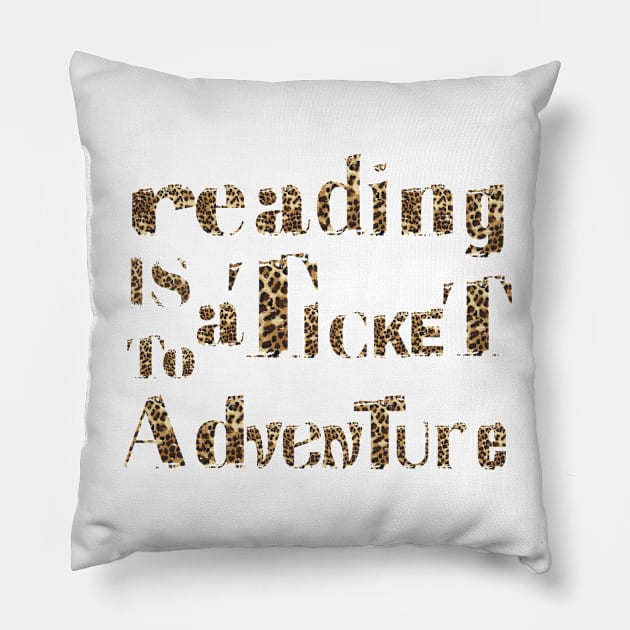 reading is a  ticket to adventure leopard pattern Pillow by Anna-Kik