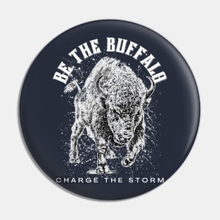 Be the Buffalo - Charge the Storm Bold Dark Pin