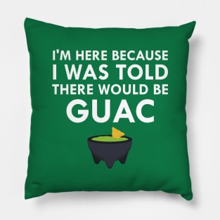 I Was Told There Would Be Guac Pillow