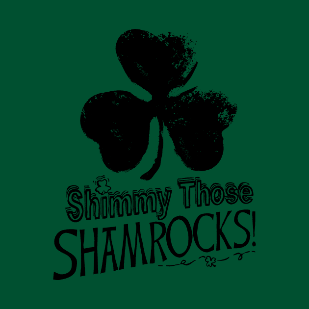 Shimmy Those Shamrocks St Pattys Day by Mudge