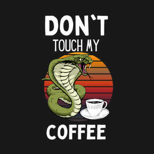 Don't Touch My Coffee T-Shirt